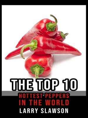 cover image of The Top 10 Hottest Peppers in the World